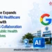 Google Expands AI Healthcare Push in India